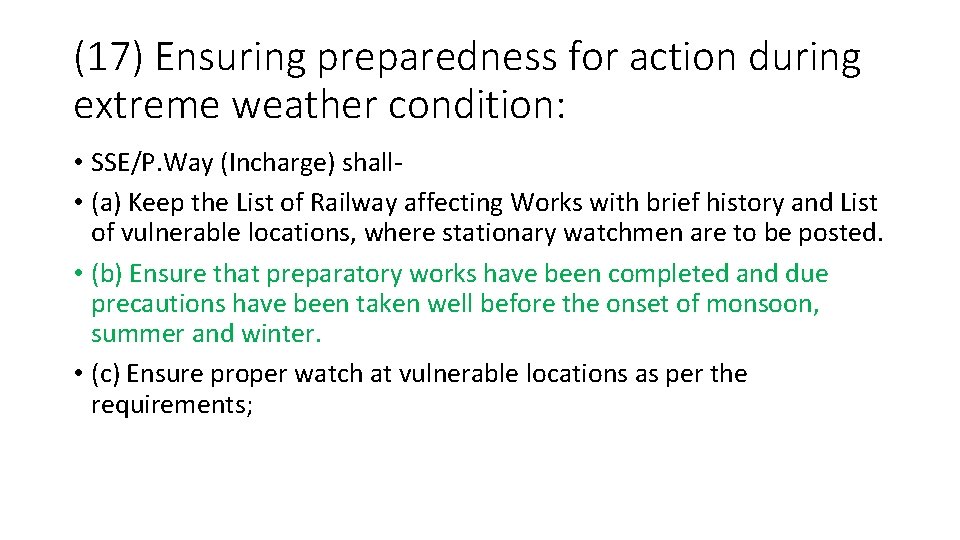 (17) Ensuring preparedness for action during extreme weather condition: • SSE/P. Way (Incharge) shall