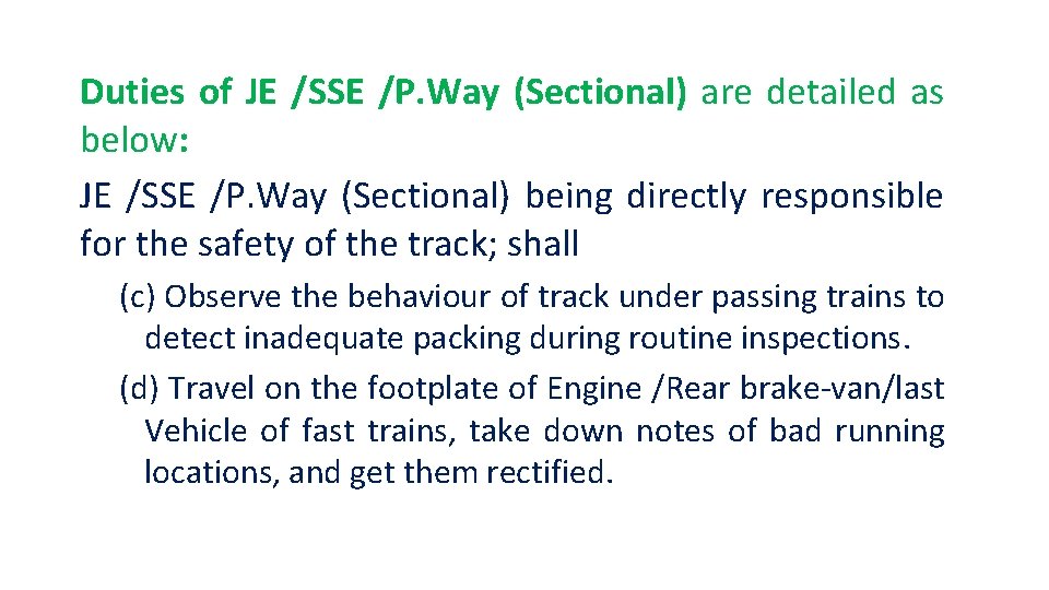 Duties of JE /SSE /P. Way (Sectional) are detailed as below: JE /SSE /P.