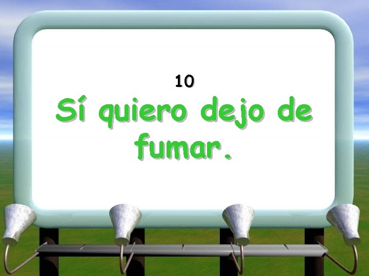 10 Sí quiero dejo de fumar. 