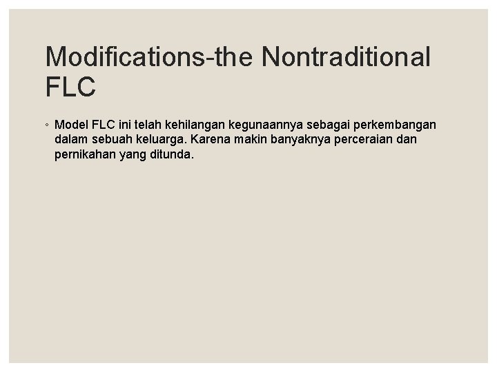 Modifications-the Nontraditional FLC ◦ Model FLC ini telah kehilangan kegunaannya sebagai perkembangan dalam sebuah