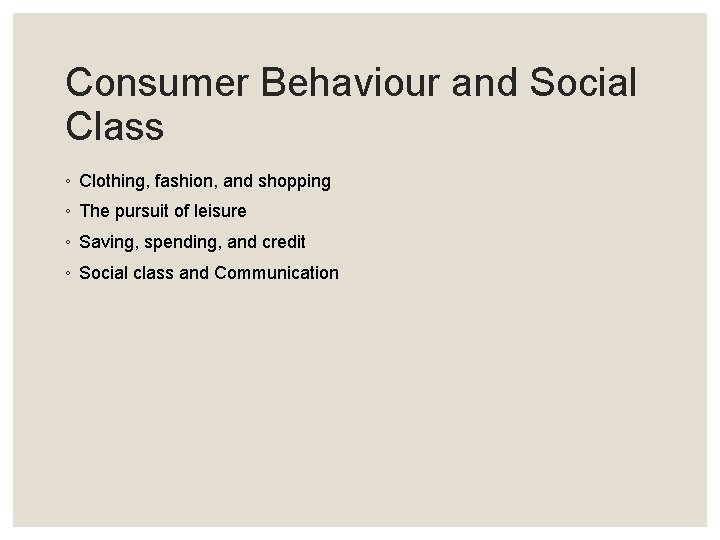 Consumer Behaviour and Social Class ◦ Clothing, fashion, and shopping ◦ The pursuit of