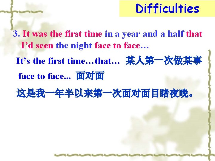 Difficulties 3. It was the first time in a year and a half that