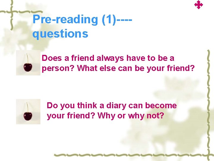 Pre-reading (1)---questions Does a friend always have to be a person? What else can