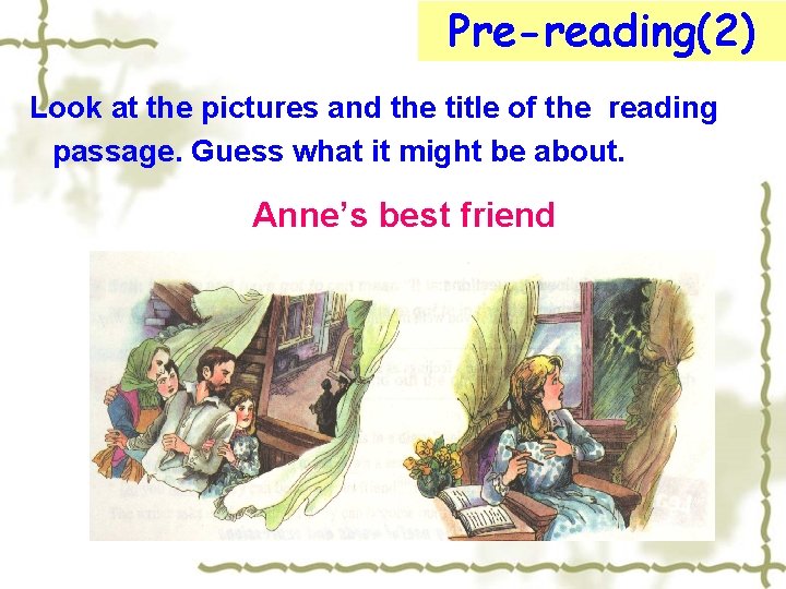 Pre-reading(2) Look at the pictures and the title of the reading passage. Guess what