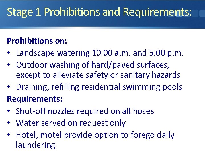 Stage 1 Prohibitions and Requirements: Prohibitions on: • Landscape watering 10: 00 a. m.