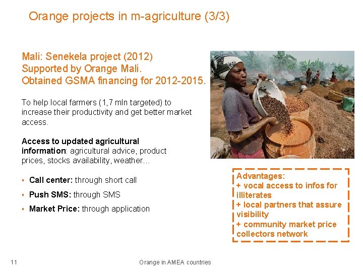 Orange projects in m-agriculture (3/3) Mali: Senekela project (2012) Supported by Orange Mali. Obtained
