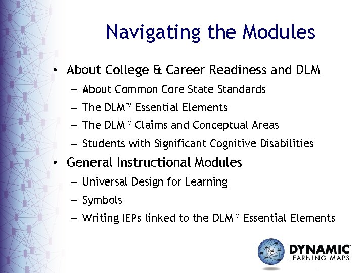 Navigating the Modules • About College & Career Readiness and DLM – About Common