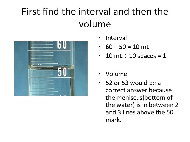 First find the interval and then the volume • Interval • 60 – 50