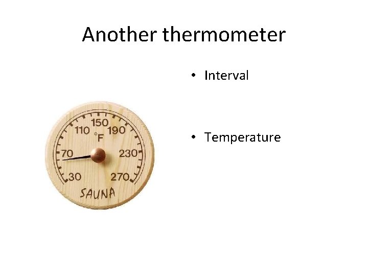 Anothermometer • Interval • Temperature 