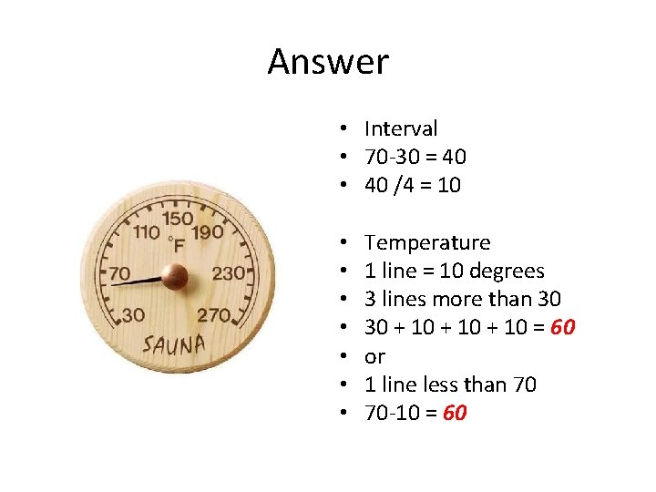 Answer • Interval • 70 -30 = 40 • 40 /4 = 10 •