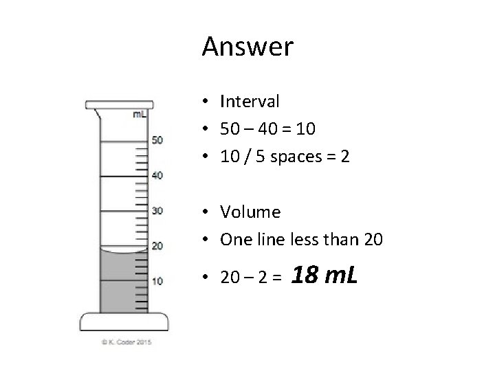 Answer • Interval • 50 – 40 = 10 • 10 / 5 spaces