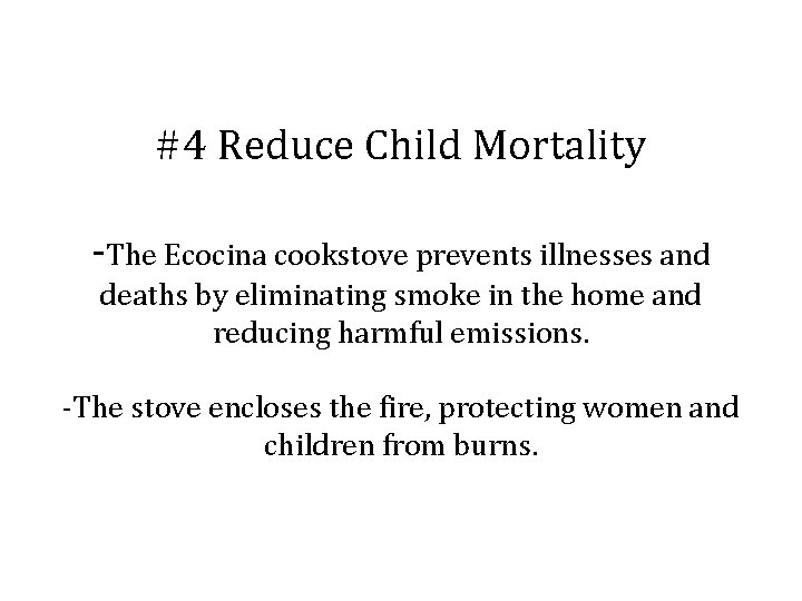 #4 Reduce Child Mortality -The Ecocina cookstove prevents illnesses and deaths by eliminating smoke