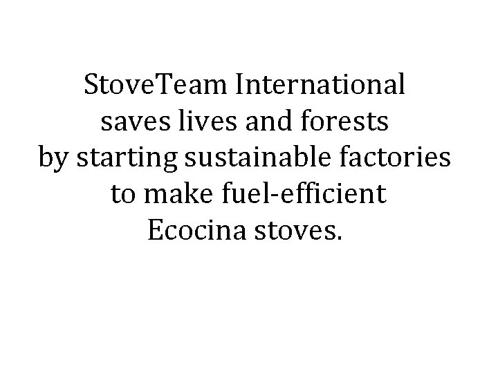 Stove. Team International saves lives and forests by starting sustainable factories to make fuel-efficient