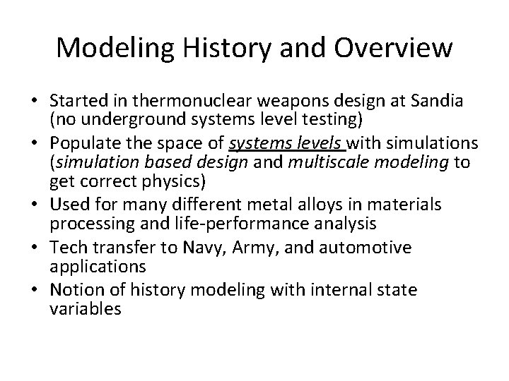 Modeling History and Overview • Started in thermonuclear weapons design at Sandia (no underground