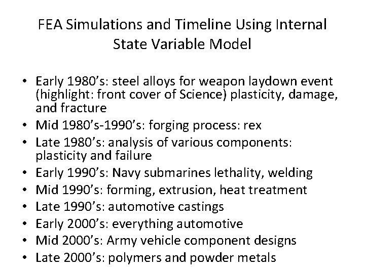 FEA Simulations and Timeline Using Internal State Variable Model • Early 1980’s: steel alloys