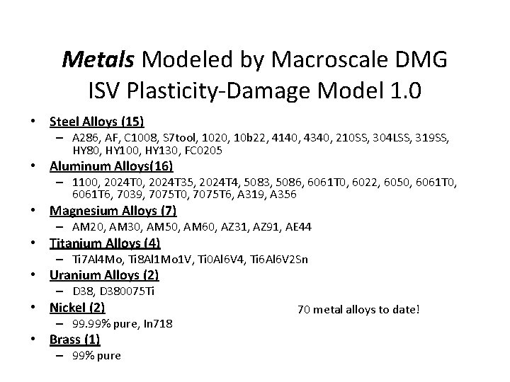 Metals Modeled by Macroscale DMG ISV Plasticity-Damage Model 1. 0 • Steel Alloys (15)