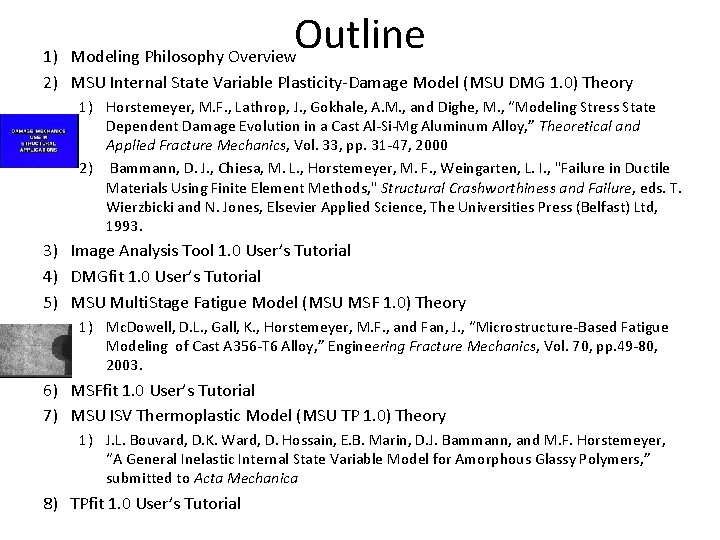 Outline 1) Modeling Philosophy Overview 2) MSU Internal State Variable Plasticity-Damage Model (MSU DMG