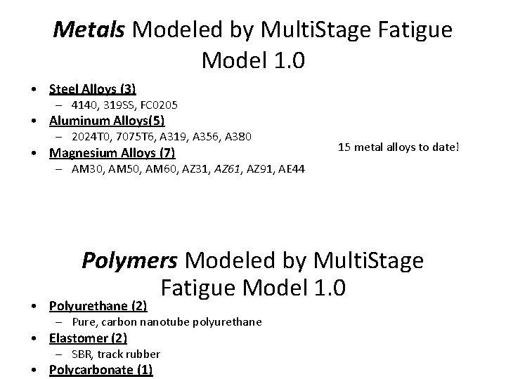 Metals Modeled by Multi. Stage Fatigue Model 1. 0 • Steel Alloys (3) –