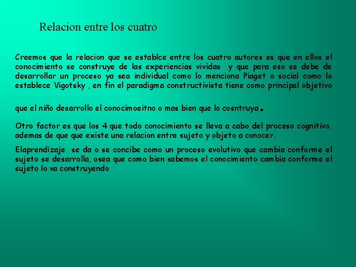 Relacion entre los cuatro Creemos que la relacion que se establce entre los cuatro