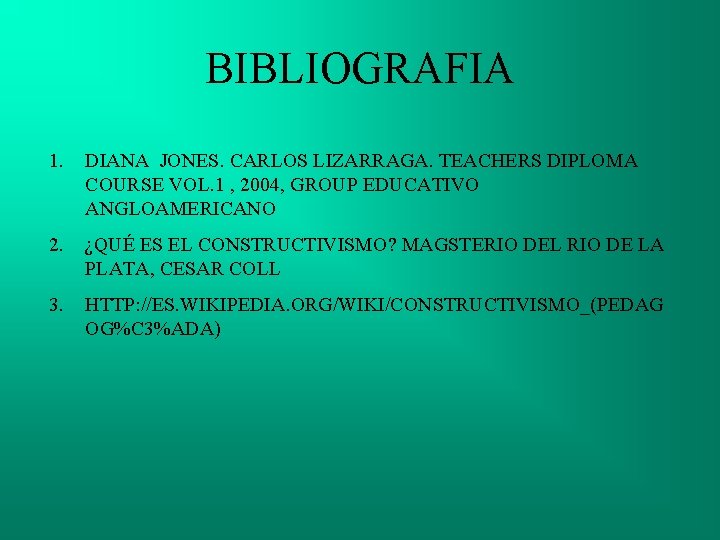 BIBLIOGRAFIA 1. DIANA JONES. CARLOS LIZARRAGA. TEACHERS DIPLOMA COURSE VOL. 1 , 2004, GROUP
