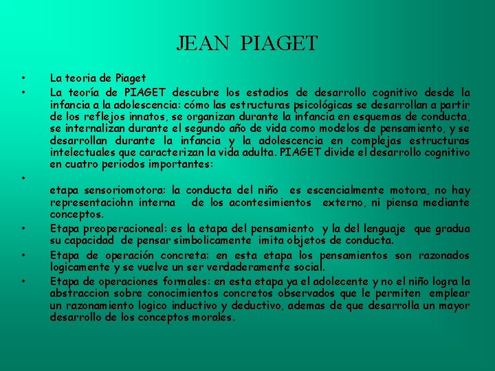 JEAN PIAGET • • • La teoria de Piaget La teoría de PIAGET descubre