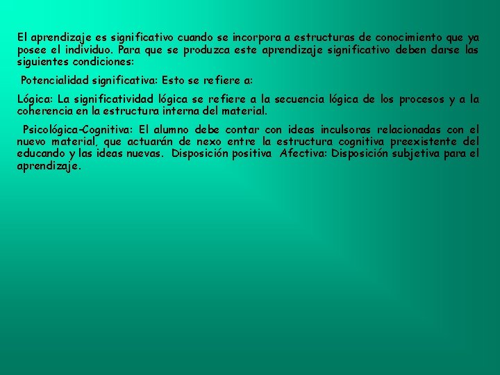 El aprendizaje es significativo cuando se incorpora a estructuras de conocimiento que ya posee