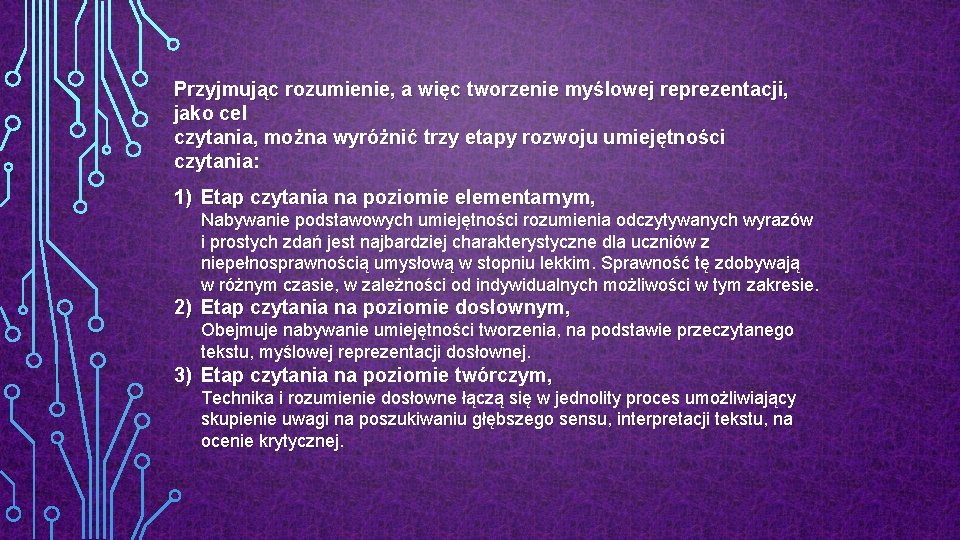 Przyjmując rozumienie, a więc tworzenie myślowej reprezentacji, jako cel czytania, można wyróżnić trzy etapy