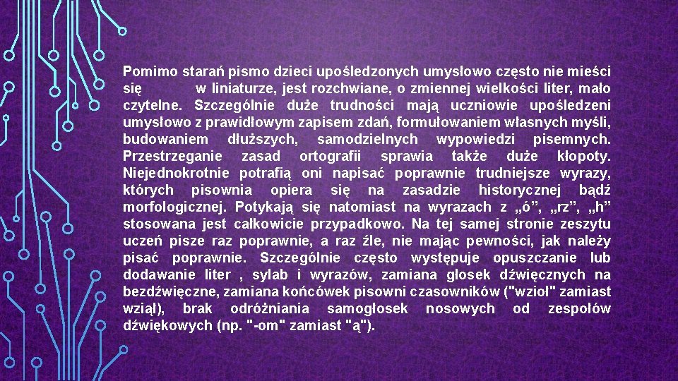 Pomimo starań pismo dzieci upośledzonych umysłowo często nie mieści się w liniaturze, jest rozchwiane, Pomimo starań pismo dzieci upośledzonych umysłowo często nie mieści się w liniaturze, jest rozchwiane,