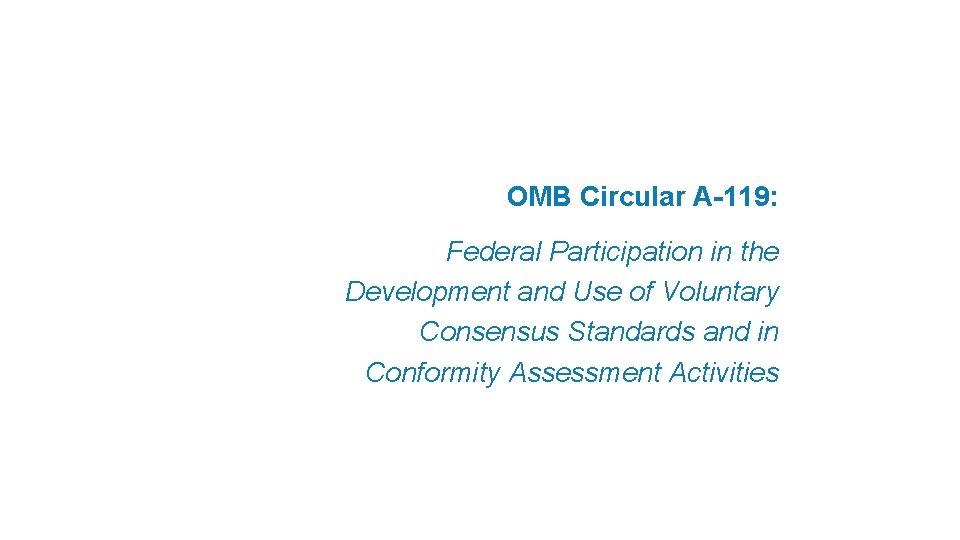 OMB Circular A-119: Federal Participation in the Development and Use of Voluntary Consensus Standards