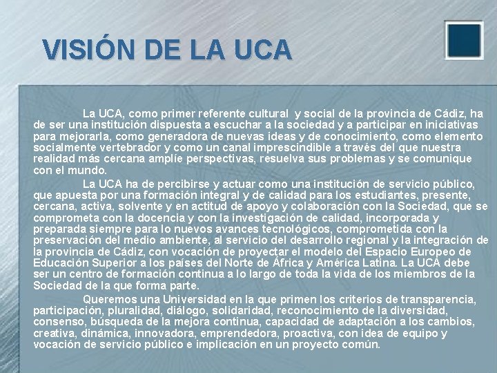 VISIÓN DE LA UCA La UCA, como primer referente cultural y social de la