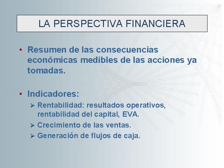 LA PERSPECTIVA FINANCIERA • Resumen de las consecuencias económicas medibles de las acciones ya