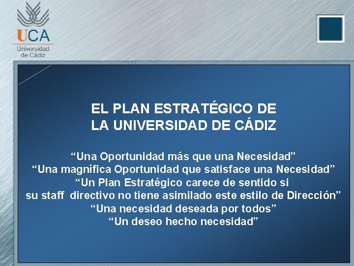 EL PLAN ESTRATÉGICO DE LA UNIVERSIDAD DE CÁDIZ “Una Oportunidad más que una Necesidad”