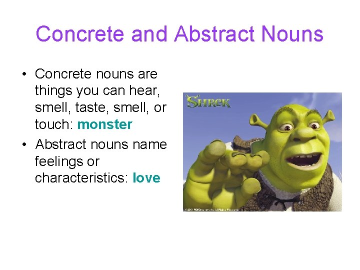 Concrete and Abstract Nouns • Concrete nouns are things you can hear, smell, taste, Concrete and Abstract Nouns • Concrete nouns are things you can hear, smell, taste,