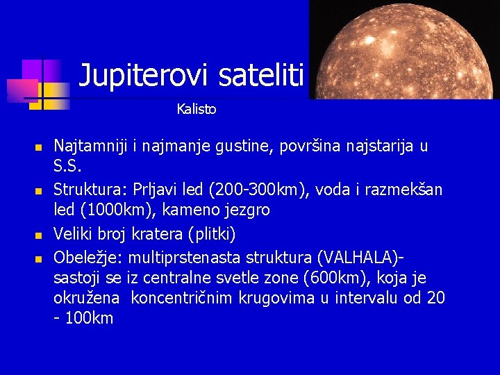 Jupiterovi sateliti Kalisto n n Najtamniji i najmanje gustine, površina najstarija u S. S. Jupiterovi sateliti Kalisto n n Najtamniji i najmanje gustine, površina najstarija u S. S.