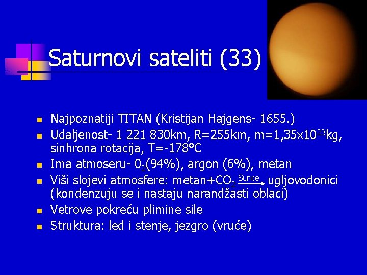 Saturnovi sateliti (33) n n n Najpoznatiji TITAN (Kristijan Hajgens- 1655. ) Udaljenost- 1 Saturnovi sateliti (33) n n n Najpoznatiji TITAN (Kristijan Hajgens- 1655. ) Udaljenost- 1