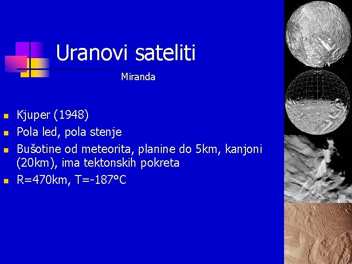 Uranovi sateliti Miranda n n Kjuper (1948) Pola led, pola stenje Bušotine od meteorita, Uranovi sateliti Miranda n n Kjuper (1948) Pola led, pola stenje Bušotine od meteorita,