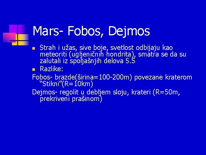 Mars- Fobos, Dejmos Strah i užas, sive boje, svetlost odbijaju kao meteoriti (ugljeničnih hondrita), Mars- Fobos, Dejmos Strah i užas, sive boje, svetlost odbijaju kao meteoriti (ugljeničnih hondrita),