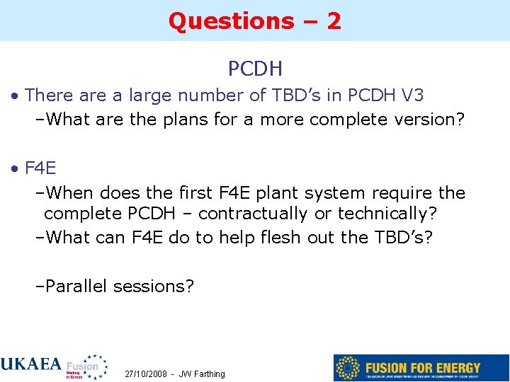 Questions – 2 PCDH • There a large number of TBD’s in PCDH V