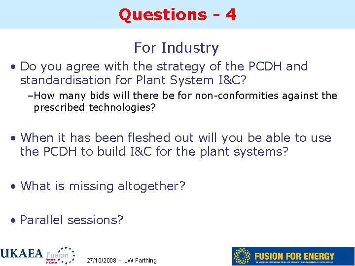 Questions - 4 For Industry • Do you agree with the strategy of the