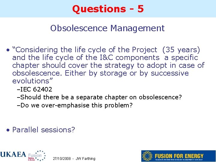 Questions - 5 Obsolescence Management • “Considering the life cycle of the Project (35