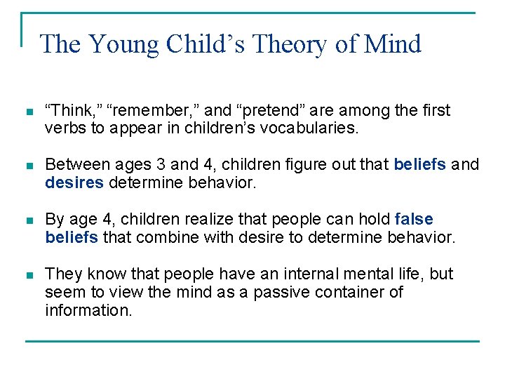 The Young Child’s Theory of Mind n “Think, ” “remember, ” and “pretend” are The Young Child’s Theory of Mind n “Think, ” “remember, ” and “pretend” are