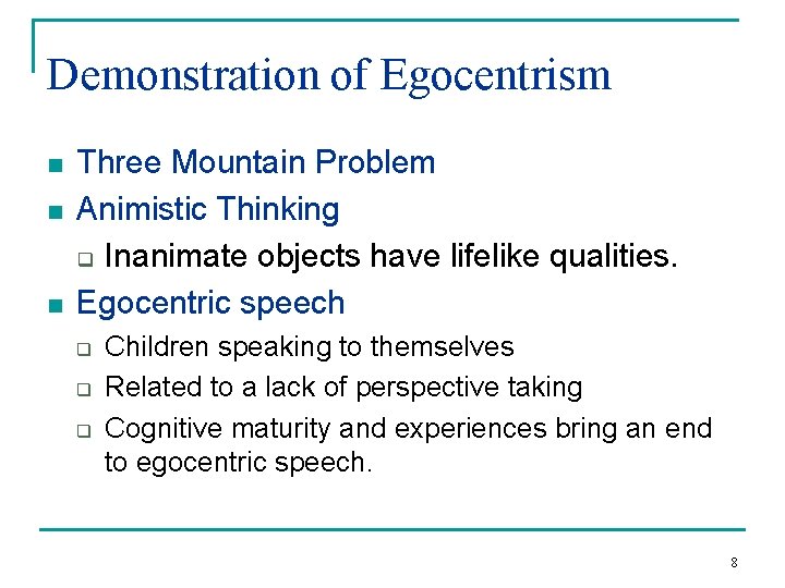 Demonstration of Egocentrism n n n Three Mountain Problem Animistic Thinking q Inanimate objects Demonstration of Egocentrism n n n Three Mountain Problem Animistic Thinking q Inanimate objects