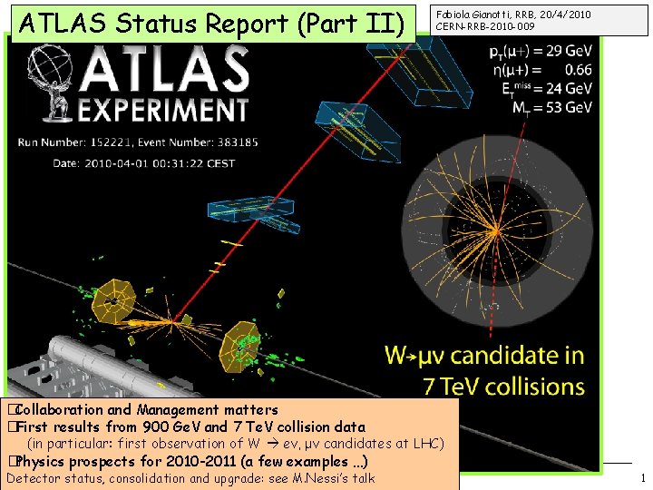 ATLAS Status Report (Part II) Fabiola Gianotti, RRB, 20/4/2010 CERN-RRB-2010 -009 �Collaboration and Management