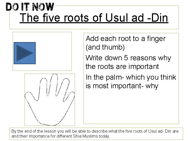 The five roots of Usul ad -Din Add each root to a finger (and