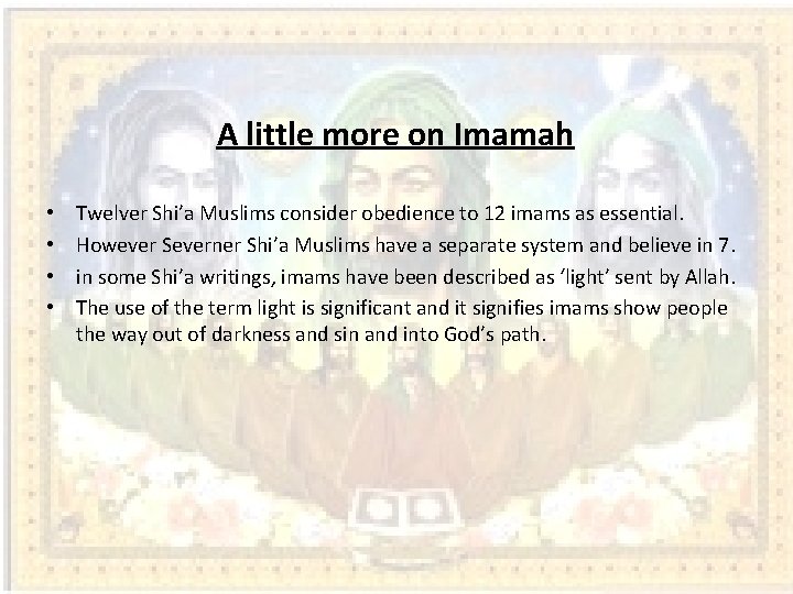 A little more on Imamah • • Twelver Shi’a Muslims consider obedience to 12