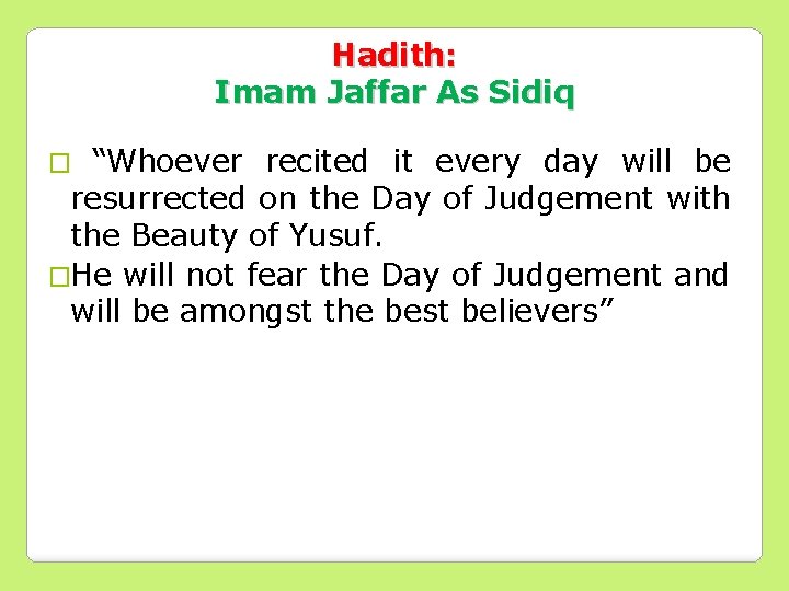 Hadith: Imam Jaffar As Sidiq “Whoever recited it every day will be resurrected on