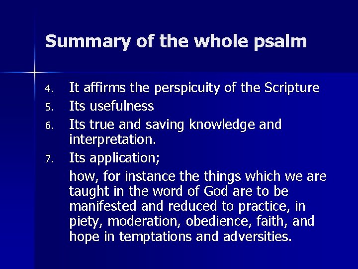 Summary of the whole psalm 4. 5. 6. 7. It affirms the perspicuity of