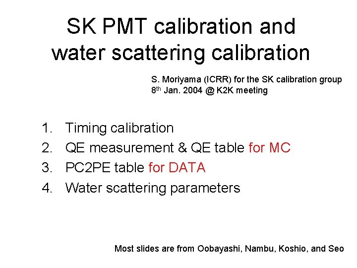 SK PMT calibration and water scattering calibration S. Moriyama (ICRR) for the SK calibration