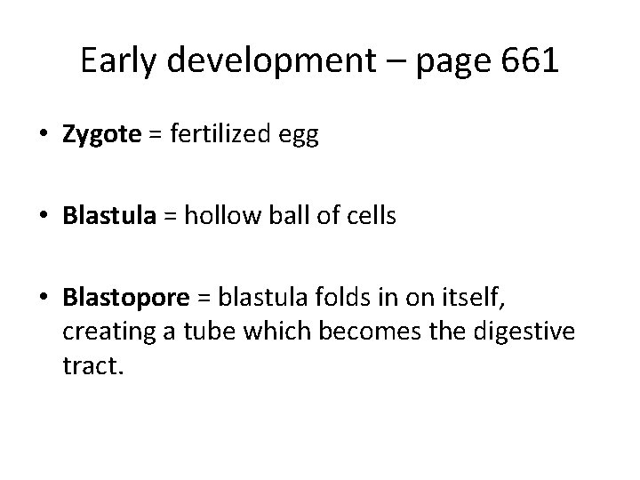 Early development – page 661 • Zygote = fertilized egg • Blastula = hollow