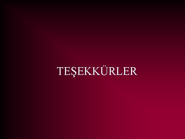 TEŞEKKÜRLER 